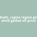 D-St bulls, rupee regain ground amid global oil price