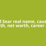Lord Sear real name, cause of death, net worth, career and