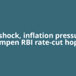 Oil shock, inflation pressures dampen RBI rate-cut hopes
