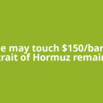 Crude may touch $150/barrel if Strait of Hormuz remains