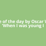 Quote of the day by Oscar Wilde: ‘When I was young I