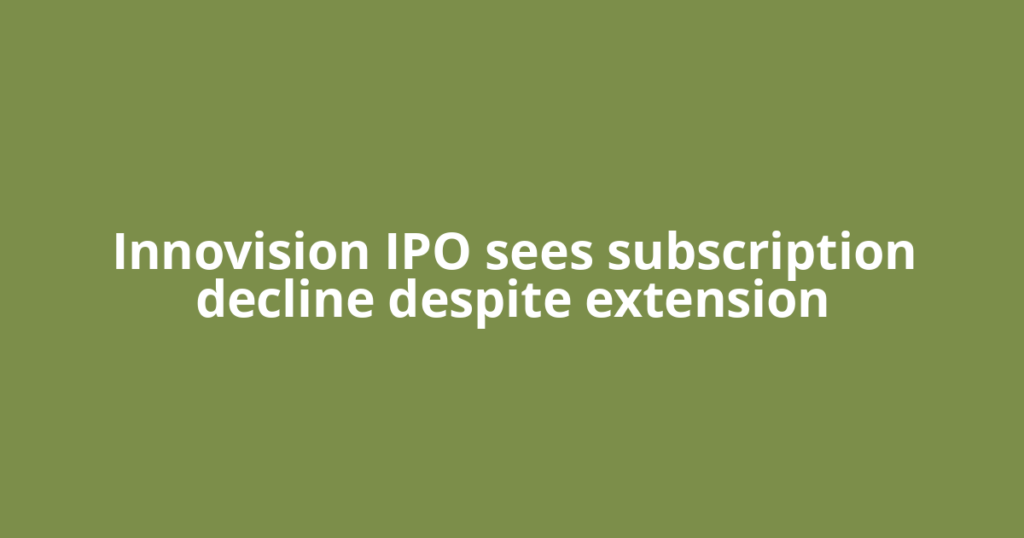 Innovision IPO sees subscription decline despite extension