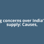 Rising concerns over India’s LPG supply: Causes,
