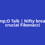 F&amp;O Talk | Nifty breaches crucial Fibonacci