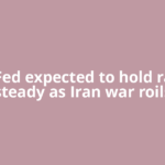 US Fed expected to hold rates steady as Iran war roils