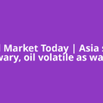 Global Market Today | Asia shares wary, oil volatile as war