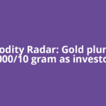 Commodity Radar: Gold plunges Rs 3,000/10 gram as investors