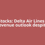 US Stocks: Delta Air Lines lifts revenue outlook despite