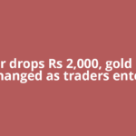 Silver drops Rs 2,000, gold little changed as traders enter