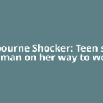 Melbourne Shocker: Teen stabs woman on her way to work