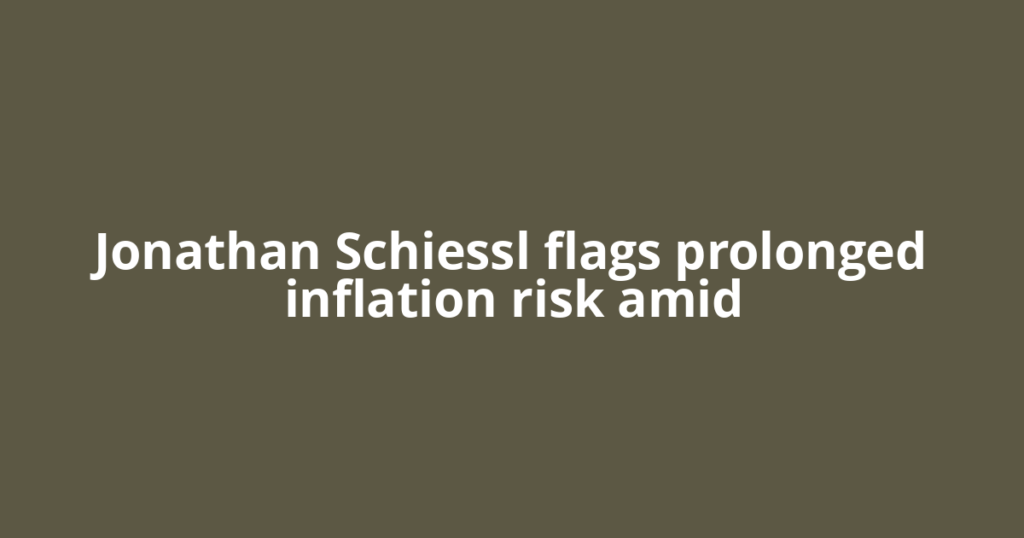 Jonathan Schiessl flags prolonged inflation risk amid