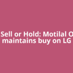 Buy, Sell or Hold: Motilal Oswal maintains buy on LG