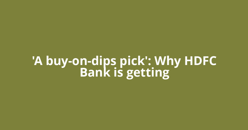 'A buy-on-dips pick': Why HDFC Bank is getting