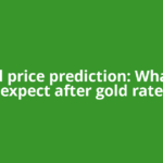 Gold price prediction: What to expect after gold rate