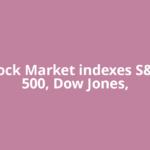 U.S. Stock Market indexes S&amp;P 500, Dow Jones,