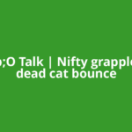 F&amp;O Talk | Nifty grapples with dead cat bounce