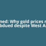 Explained: Why gold prices remain subdued despite West Asia