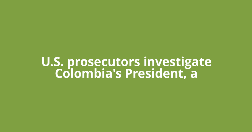 U.S. prosecutors investigate Colombia's President, a
