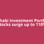 Abu Dhabi Investment Portfolio: 6 stocks surge up to 110%