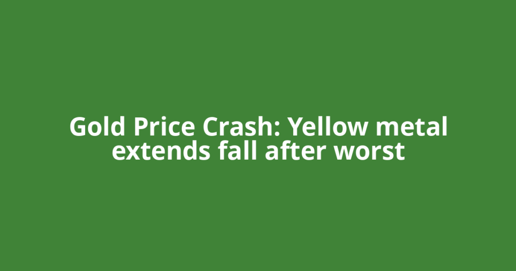 Gold Price Crash: Yellow metal extends fall after worst