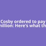 Bill Cosby ordered to pay $19 million: Here's what the