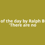 Quote of the day by Ralph Bunche: 'There are no