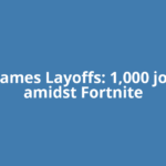 Epic Games Layoffs: 1,000 jobs cut amidst Fortnite