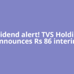 Dividend alert! TVS Holdings announces Rs 86 interim
