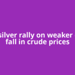 Gold, silver rally on weaker dollar, fall in crude prices