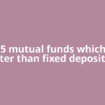 Top 5 mutual funds which are better than fixed deposits in