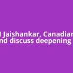 EAM Jaishankar, Canadian FM Anand discuss deepening ties,