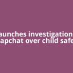 EU launches investigation into Snapchat over child safety