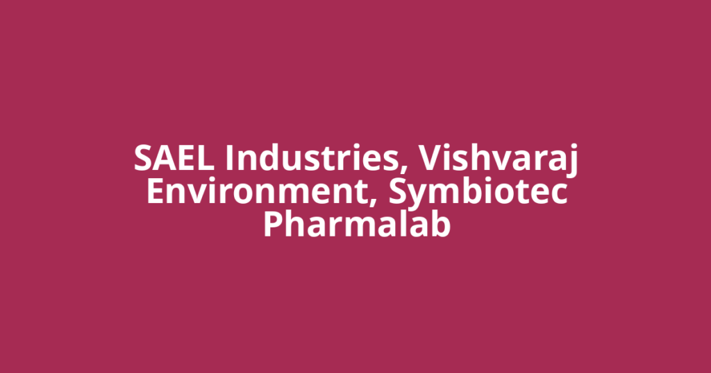 SAEL Industries, Vishvaraj Environment, Symbiotec Pharmalab