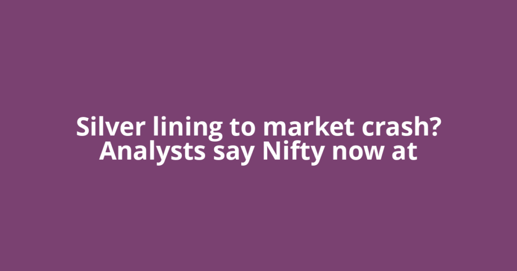 Silver lining to market crash? Analysts say Nifty now at