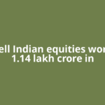 FIIs sell Indian equities worth Rs 1.14 lakh crore in