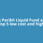 Parag Parikh Liquid Fund among top 5 low cost and high