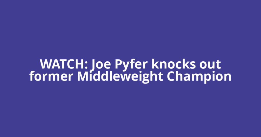 WATCH: Joe Pyfer knocks out former Middleweight Champion