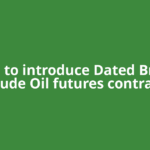 NSE to introduce Dated Brent Crude Oil futures contract