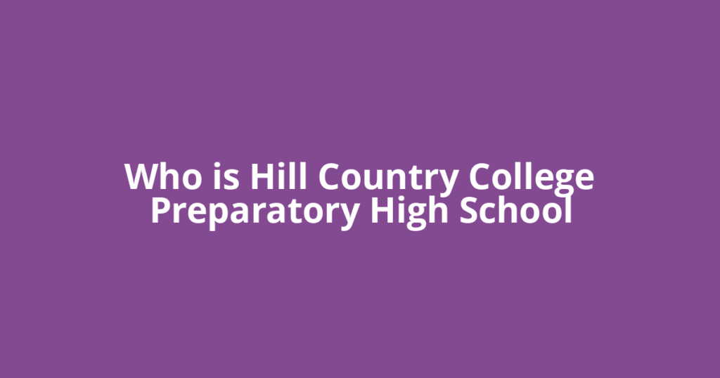 Who is Hill Country College Preparatory High School