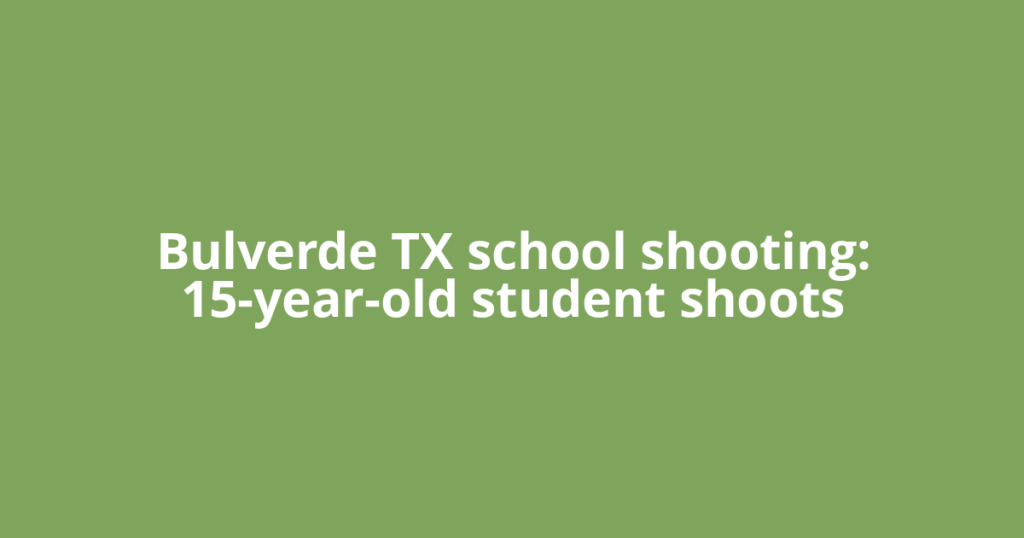 Bulverde TX school shooting: 15-year-old student shoots