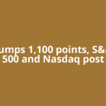 Dow jumps 1,100 points, S&amp;P 500 and Nasdaq post