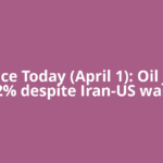 Oil Price Today (April 1): Oil jumps 2% despite Iran-US war