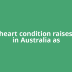 Silent heart condition raises alarm in Australia as