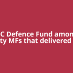 HDFC Defence Fund among 13 equity MFs that delivered over