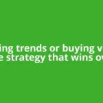 Chasing trends or buying value? The strategy that wins over