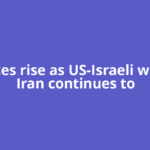 Oil prices rise as US-Israeli war with Iran continues to