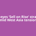 D-St eyes ‘Sell on Rise’ strategy amid West Asia tensions
