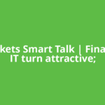ETMarkets Smart Talk | Financials, IT turn attractive;