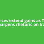 Oil prices extend gains as Trump sharpens rhetoric on Iran