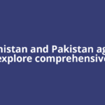 Afghanistan and Pakistan agree to explore comprehensive